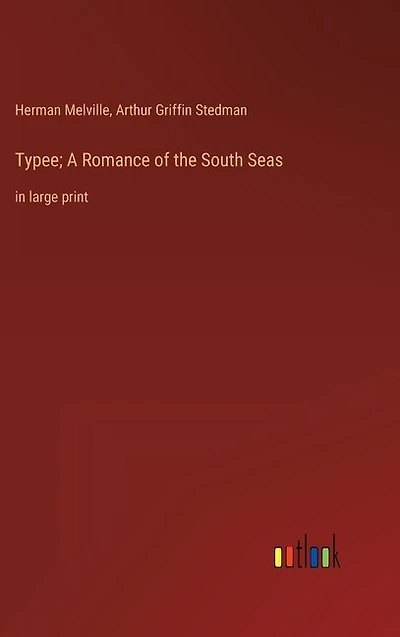 Typee; A Romance of the South Seas: in large print