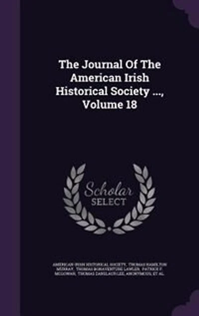 the Journal of American-Irish Historical Society, Vol. 18 (Classic Reprint)