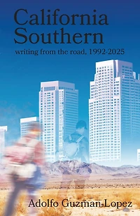 California Southern: writing from the road, 1992-2025