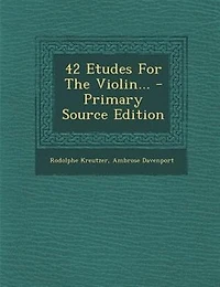 42 Etudes For The Violin... - Scholar's Choice Edition
