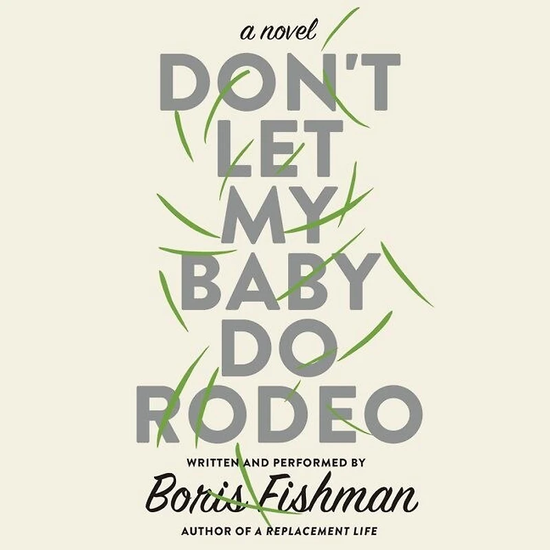 Don't Let My Baby Do Rodeo: A Novel