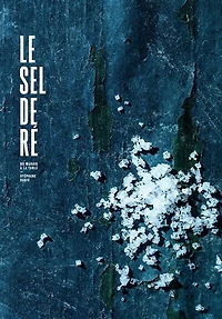 Le sel de Ré : du marais à la table: du marais à la table