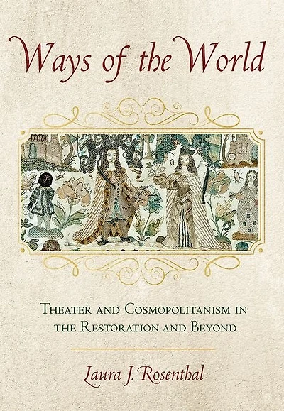 Ways of the World: Theater and Cosmopolitanism Restoration Beyond