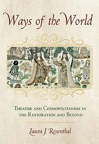 Ways of the World: Theater and Cosmopolitanism Restoration Beyond