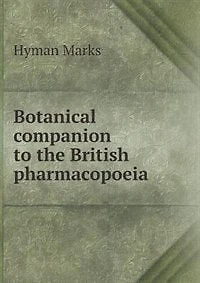 Botanical Companion to the British Pharmacopoeia (Classic Reprint)