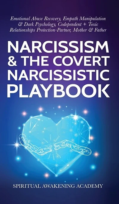 Narcissism & The Covert Narcissistic Playbook: Emotional Abuse Recovery, Empath Manipulation& Dark Psychology, Codependent + Toxic Relationships Protection- Partner