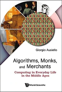 Algorithms, Monks, And Merchants: Computing In Everyday Life In The Middle Ages
