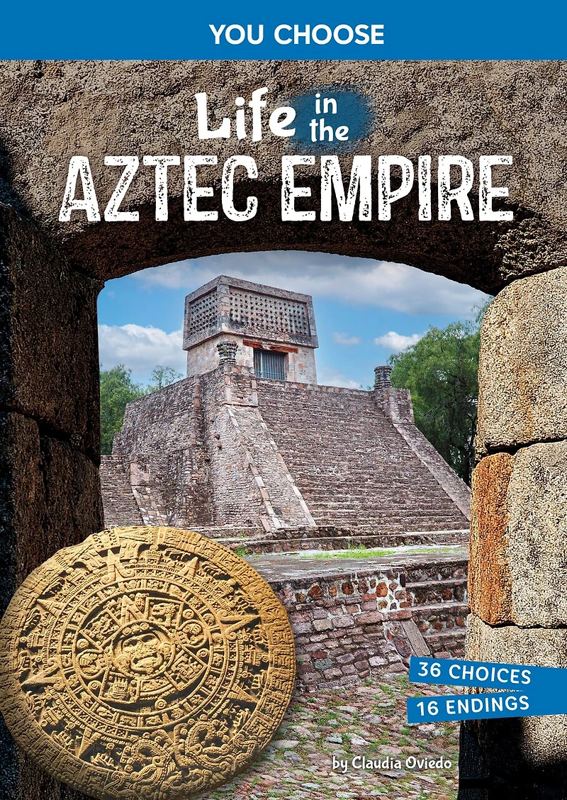 Life the Aztec Empire: An Interactive Ancient History Adventure