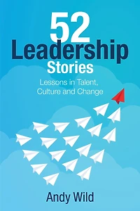 52 Leadership Stories: Lessons in Talent, Culture and Change