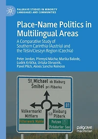 Place-Name Politics in Multilingual Areas: A Comparative Study of Southern Carinthia (Austria) and the TAA in/Cieszyn Region (Czechia)