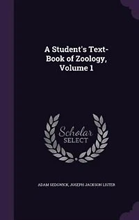 A Student's Text-Book of Zoology, Volume 1