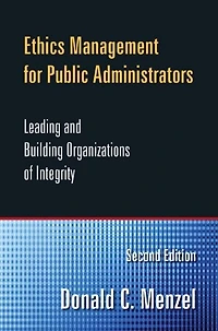 Ethics Management for Public and Nonprofit Managers: Leading Building Organizations of Integrity