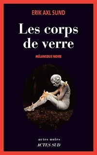 Les corps de verre: mélancolie noire
