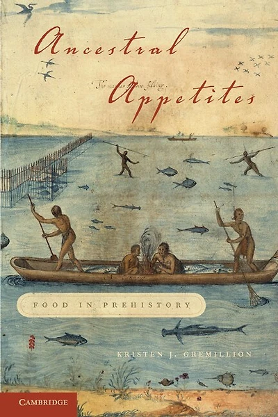 Ancestral Appetites: Food Prehistory