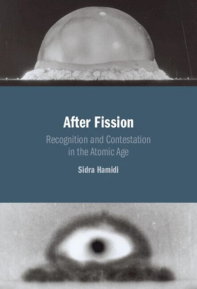 After Fission: Recognition and Contestation the Atomic Age