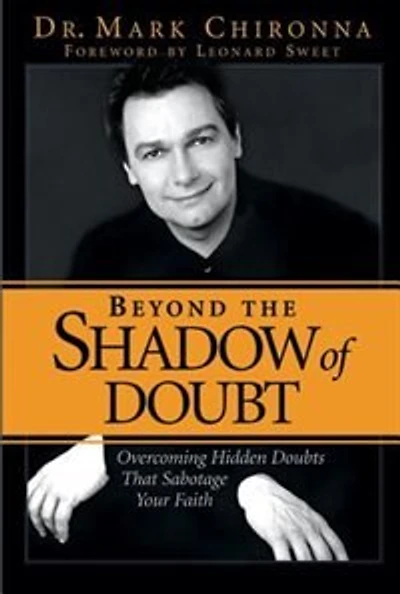 Beyond the Shadow of Doubt: Overcoming Hidden Doubts That Sabotage Your Faith