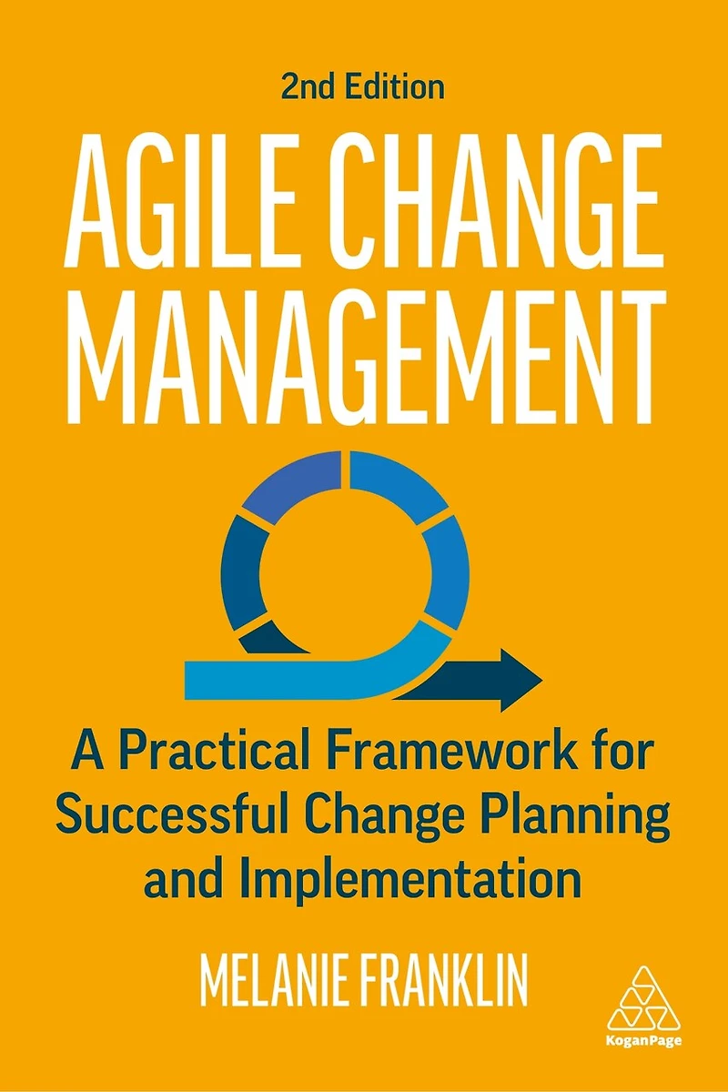 Agile Change Management: A Practical Framework For Successful Planning And Implementation