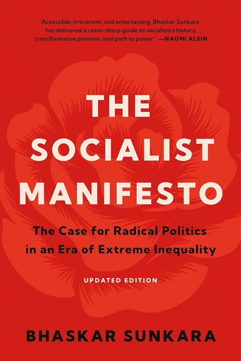 The Socialist Manifesto: Case for Radical Politics an Era of Extreme Inequality