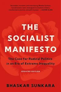 The Socialist Manifesto: Case for Radical Politics an Era of Extreme Inequality