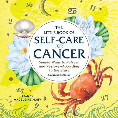 The Little Book of Self-Care for Cancer: Simple Ways to Refresh and Restore—According to the Stars
