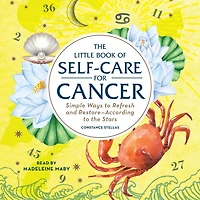 The Little Book of Self-Care for Cancer: Simple Ways to Refresh and Restore—According to the Stars