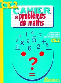 Cahier de problèmes de maths CE2: apprendre à résoudre des problèmes