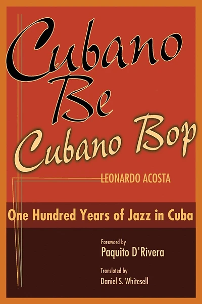 Cubano Be, Bop: One Hundred Years Of Jazz Cuba