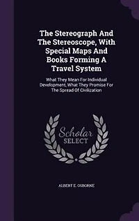 the Stereograph and Stereoscope, With Special Maps Books Forming a Travel System: What They Mean for Individual Development, Promise Spread of Civilization