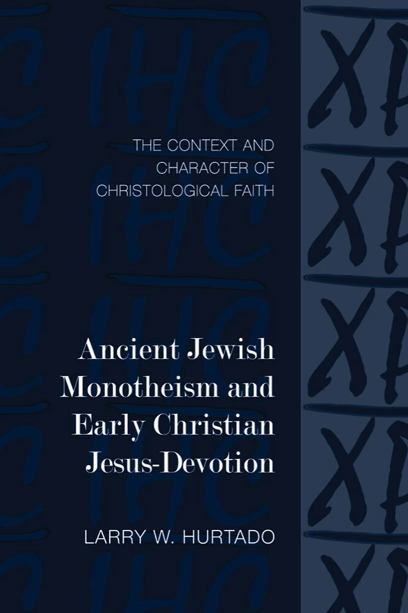 Ancient Jewish Monotheism and Early Christian Jesus-Devotion: The Context and Character of Christological Faith