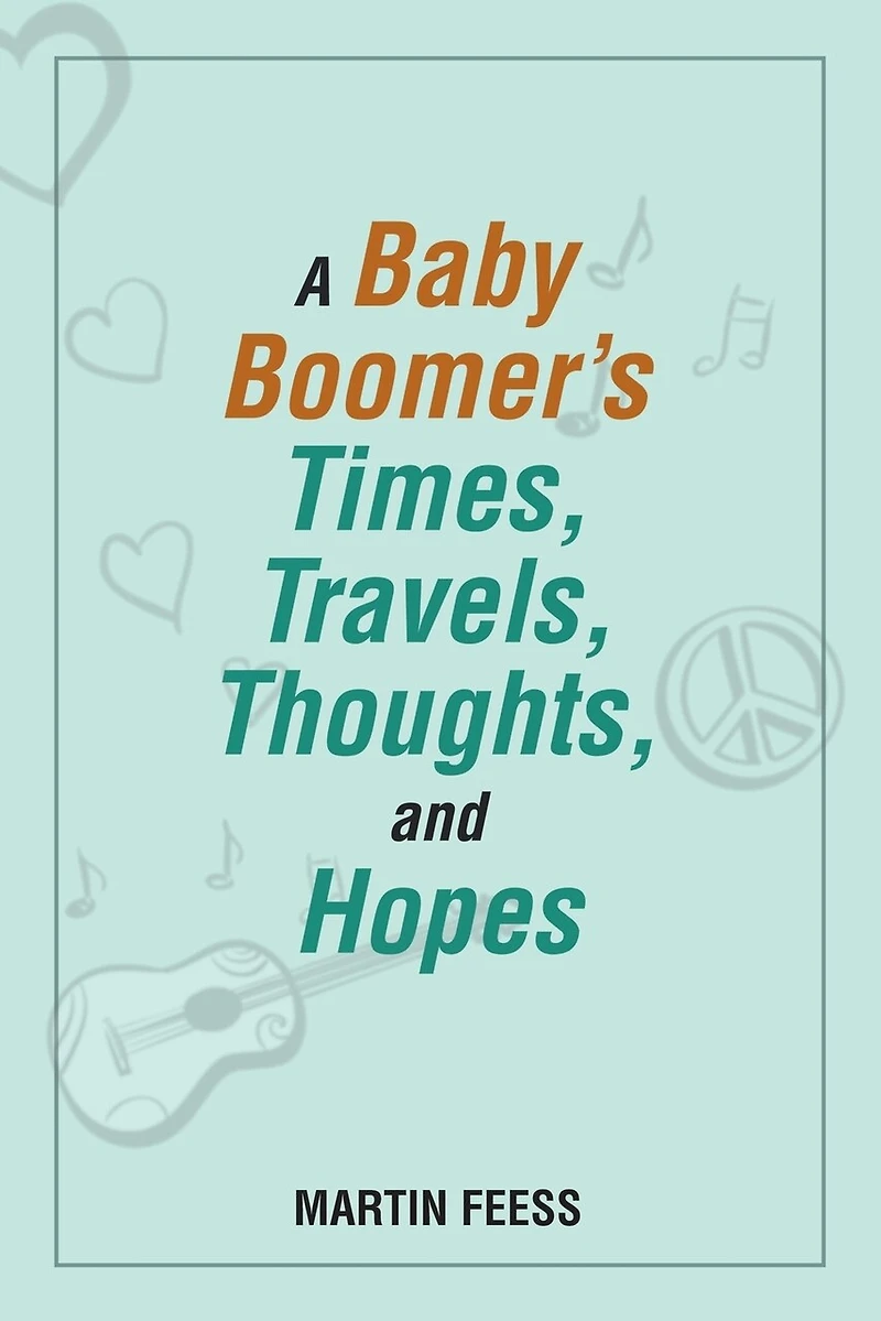 A Baby Boomer's Times, Travels, Thoughts, and Hopes