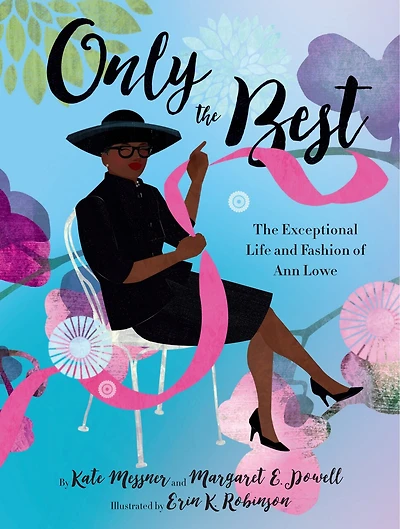 Only The Best: Exceptional Life and Fashion of Ann Lowe