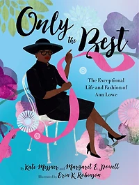 Only The Best: Exceptional Life and Fashion of Ann Lowe