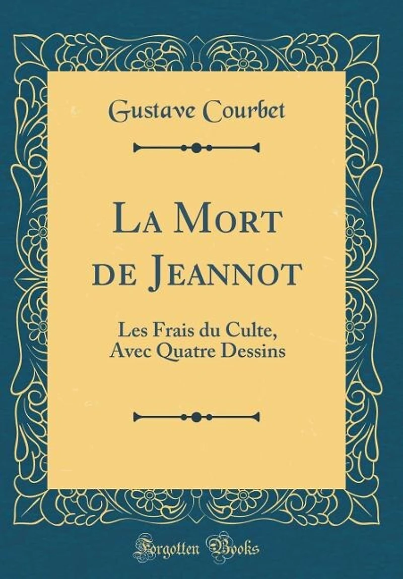 La Mort de Jeannot: Les Frais du Culte, Avec Quatre Dessins (Classic Reprint)