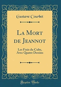La Mort de Jeannot: Les Frais du Culte, Avec Quatre Dessins (Classic Reprint)