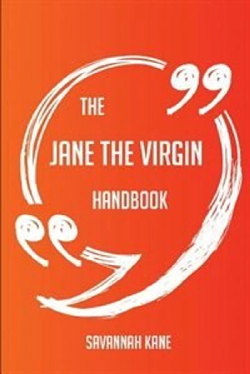 The Jane the Virgin Handbook - Everything You Need To Know About Jane the Virgin