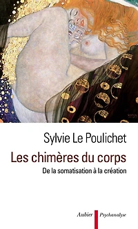 Les chimères du corps: de la somatisation à création