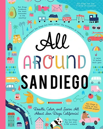 All Around San Diego: Doodle, Color, And Learn All About San Diego, California!