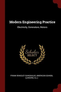 Modern Engineering Practice: Electricity, Generators, Motors