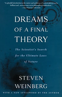 Dreams of a Final Theory: the Scientist's Search for Ultimate Laws Nature
