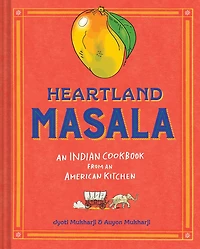Heartland Masala: an Indian Cookbook from American Kitchen
