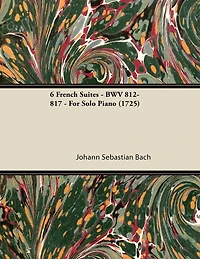 6 French Suites - BWV 812-817 For Solo Piano (1725)