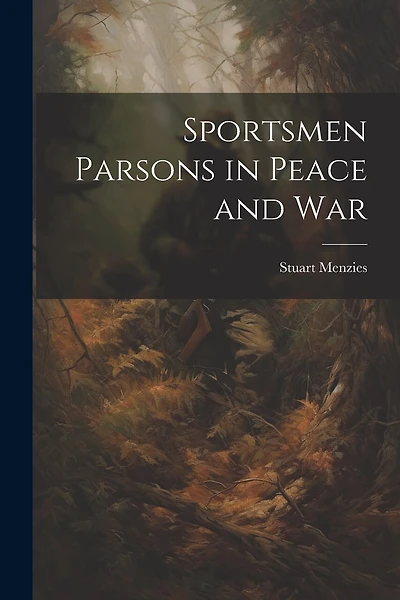 Sportsmen Parsons in Peace and War