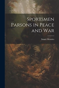 Sportsmen Parsons in Peace and War