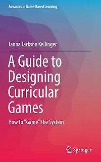 A Guide to Designing Curricular Games: How "Game" the System