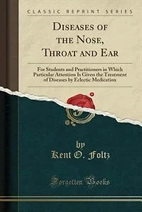 Diseases of the Nose, Throat and Ear: For Students Practitioners Which Particular Attention Is Given Treatment by