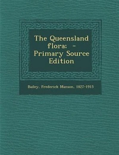 The Queensland flora; - Primary Source Edition