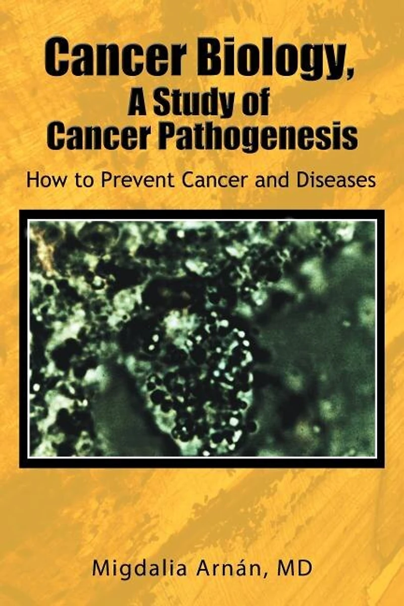 Cancer Biology, a Study of Pathogenesis: How to Prevent and Diseases