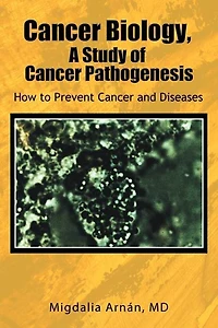 Cancer Biology, a Study of Pathogenesis: How to Prevent and Diseases