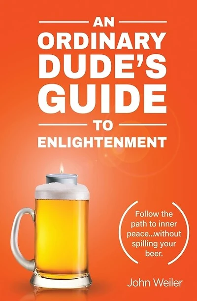 An Ordinary Dude's Guide to Enlightenment
