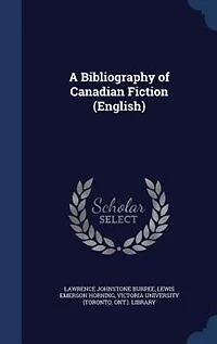 A Bibliography of Canadian Fiction (Classic Reprint)